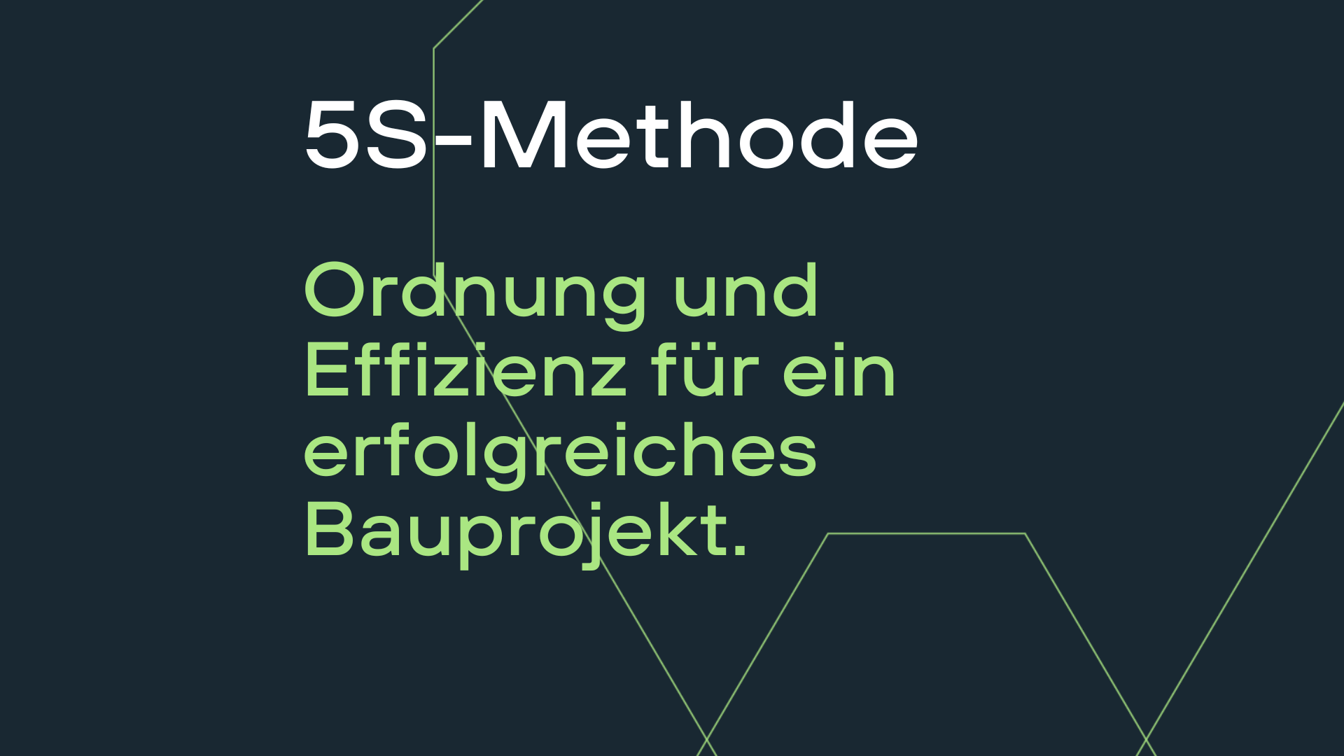 Erfolg durch 5S-Methoden für effizientes Bauprojektmanagement.
